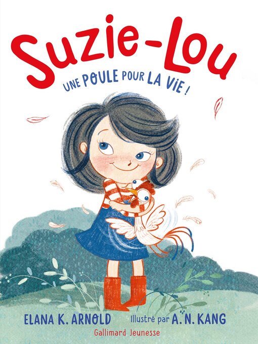 Title details for Suzie-Lou (Tome 1)--Une poule pour la vie ! by Elana K. Arnold - Available